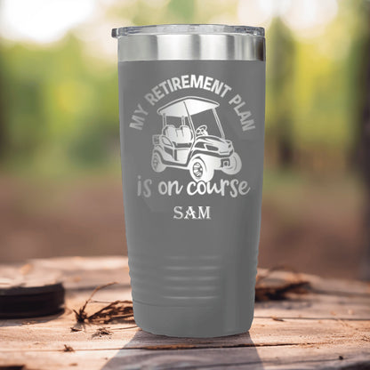 Grey Golf Tumbler With My Retirement Plan Is On Course Design